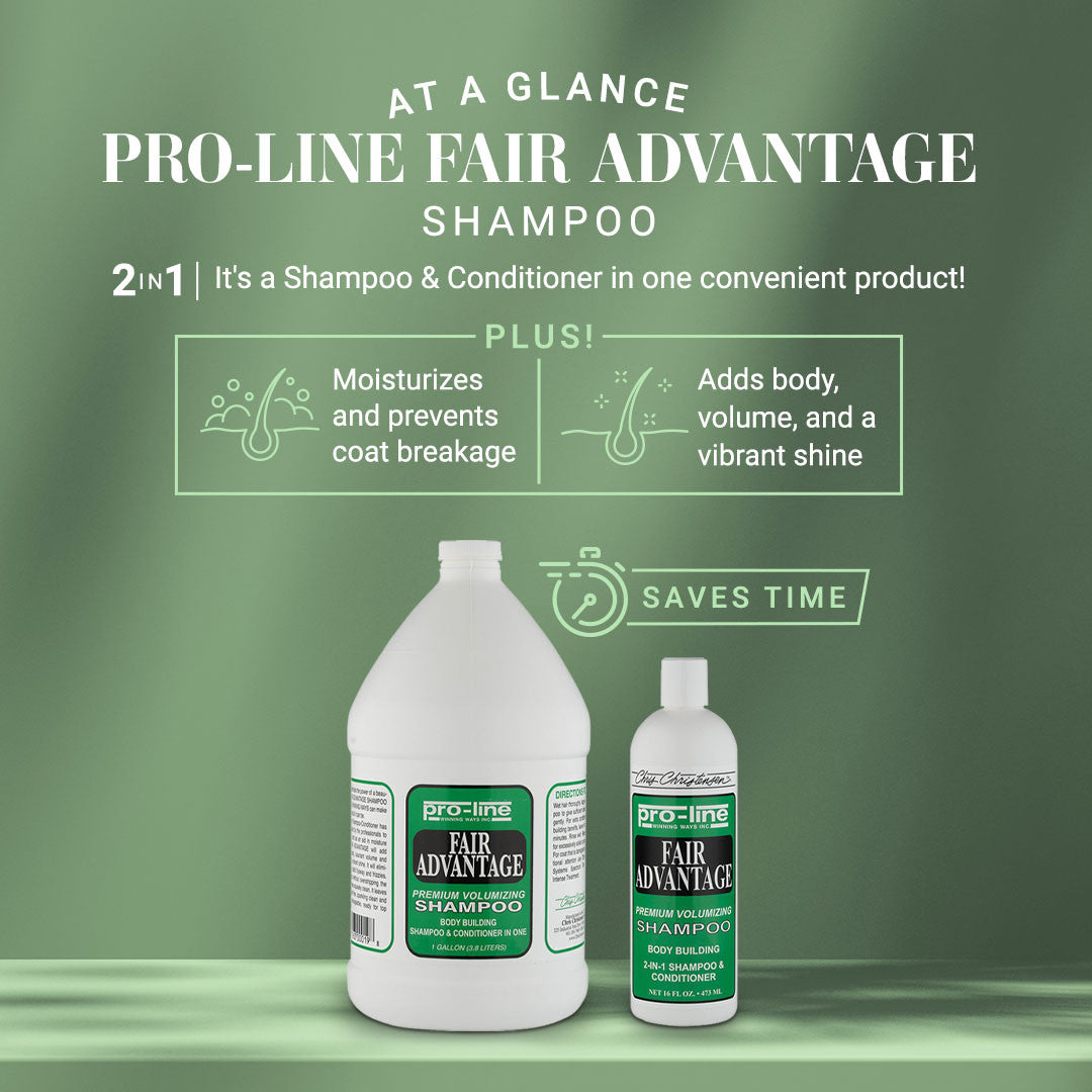 Pro-Line Fair Advantage Shampoo at a Glance: 2-in-1: It's a Shampoo & Conditioner in one convenient product! Plus! It moisturizes and prevents coat breakage while adding body, volume, and a vibrant shine. Saves time!